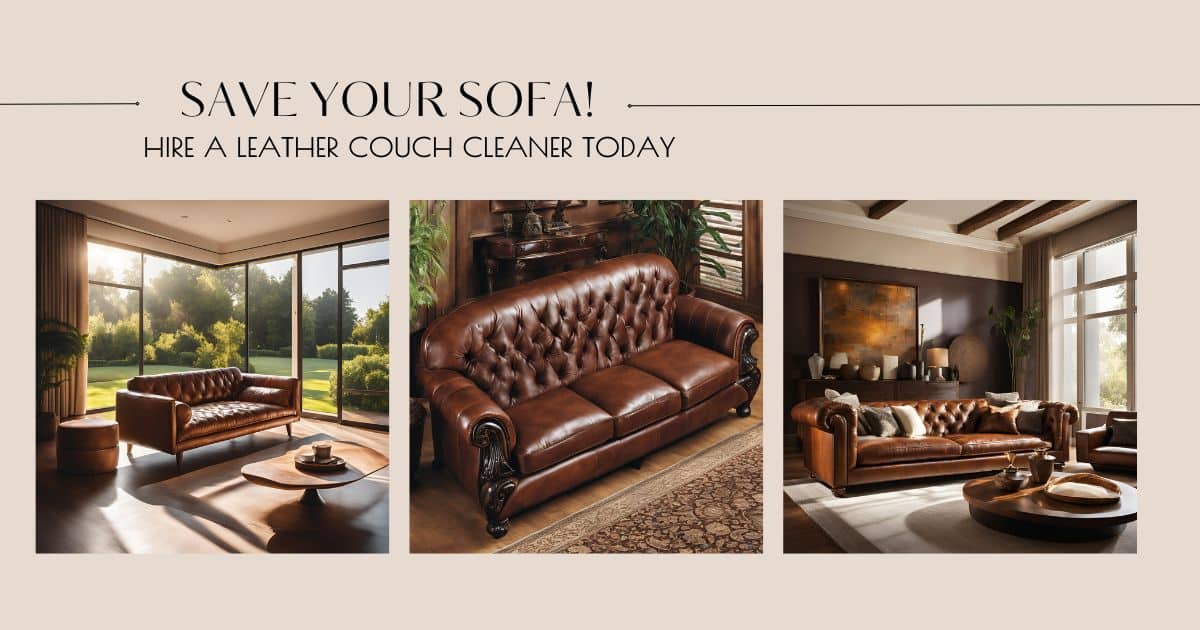Save Your Sofa! Hire a Leather Couch Cleaner Today